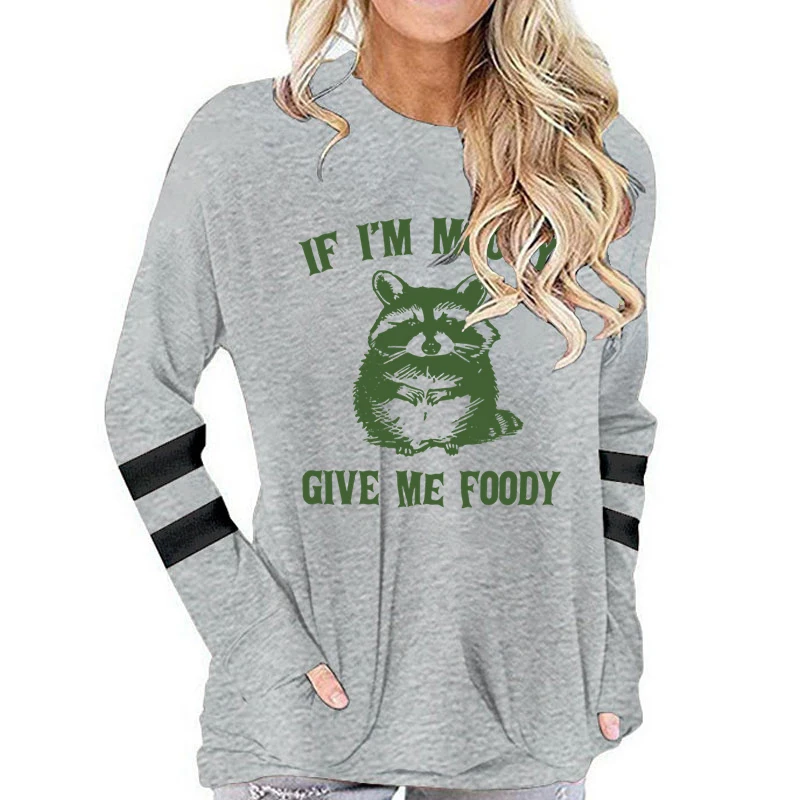 If I'm Moody Give Me Foody Print Long Sleeve T-shirt Women Funny Cute Gift Funny Sarcastic Raccoon Vintage Animal Classic Tops