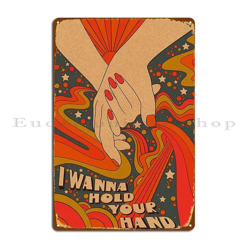 I Wanna Hold Your Hand Metal Sign Garage Cinema Wall Plaque Party Personalized Tin Sign Poster