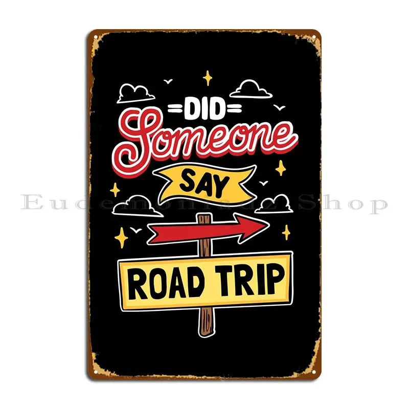 Did Someone Say Road Trip Metal Plaque Wall Decor Cinema Garage Garage Designs Tin Sign Poster