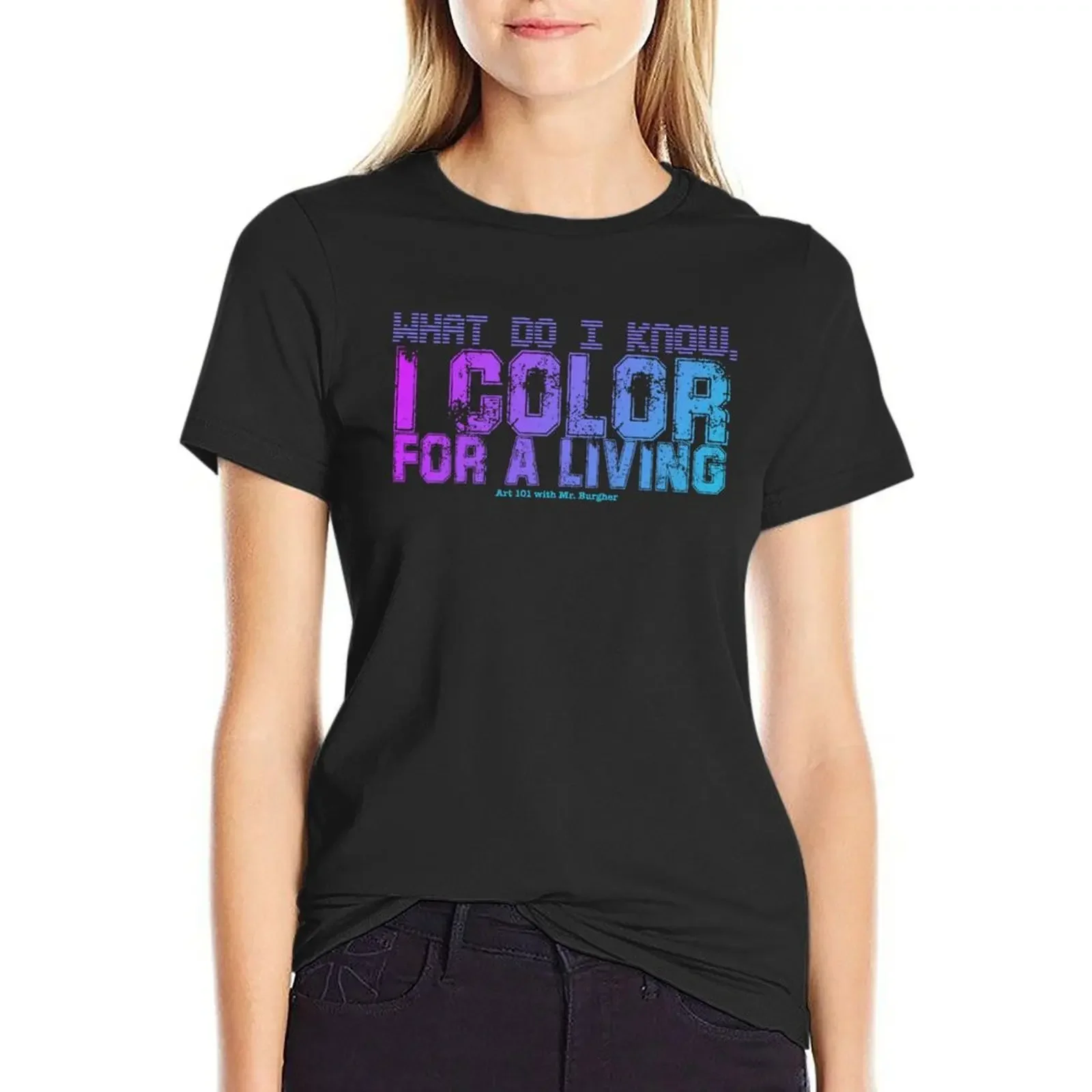 

What do I know, I color for a living T-Shirt Aesthetic clothing sublime quick-drying summer tops western t-shirt dress for Women