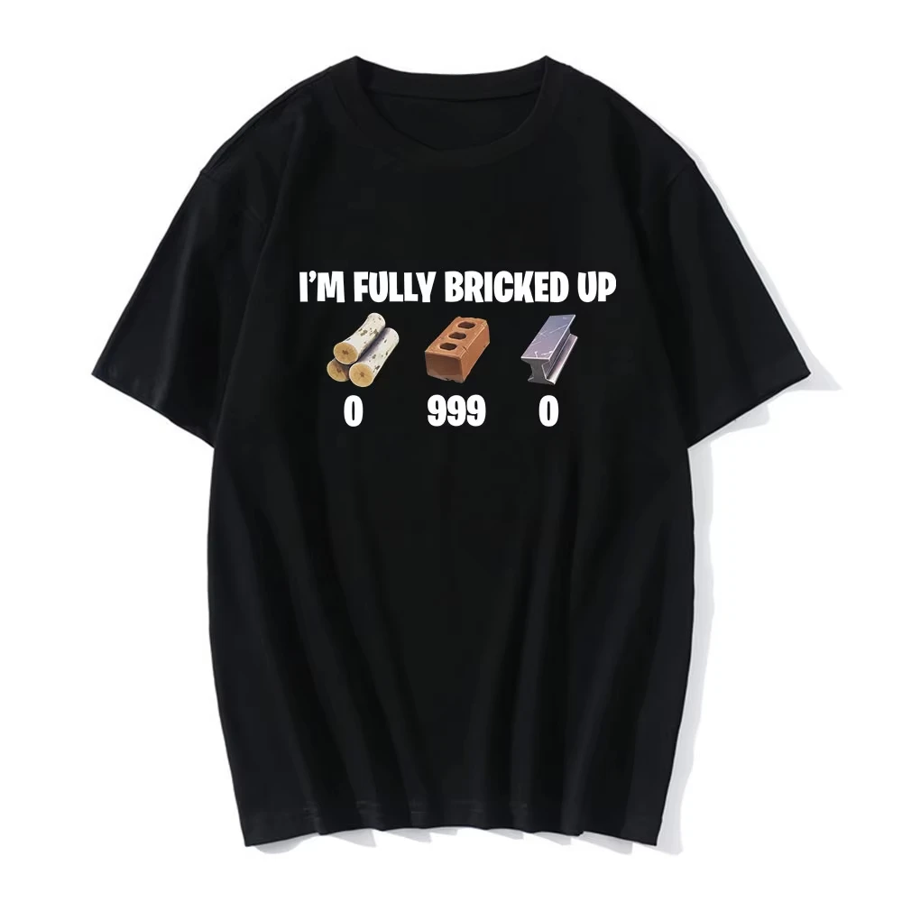 I'm Fully Bricked Up Meme Funny T-shirt Cotton Graphic Tee Men Women Summer Streetwear