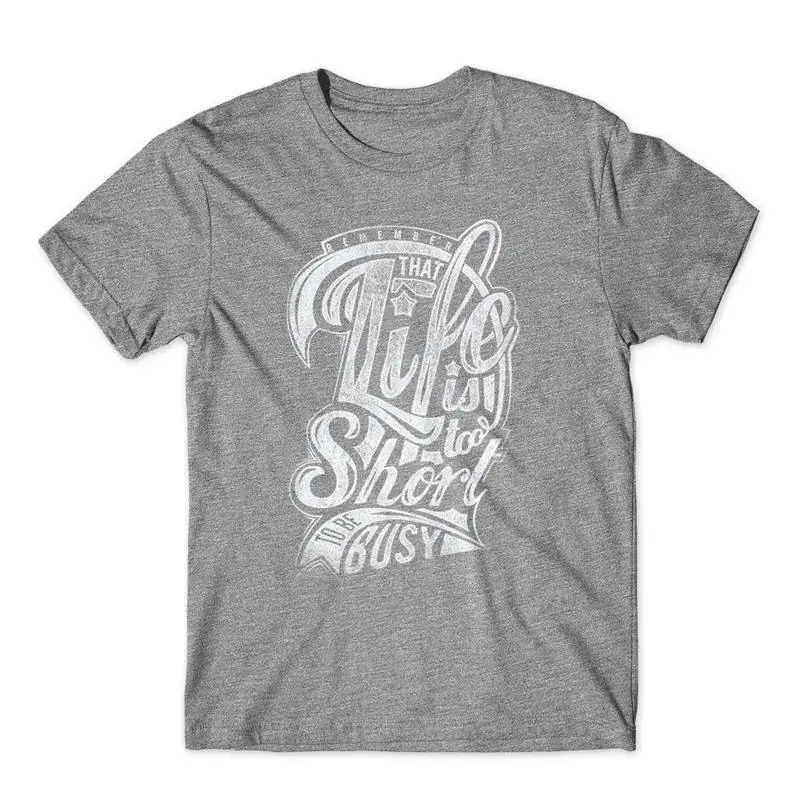 Life is too short 100 Cotton Premium T Shirt NEW