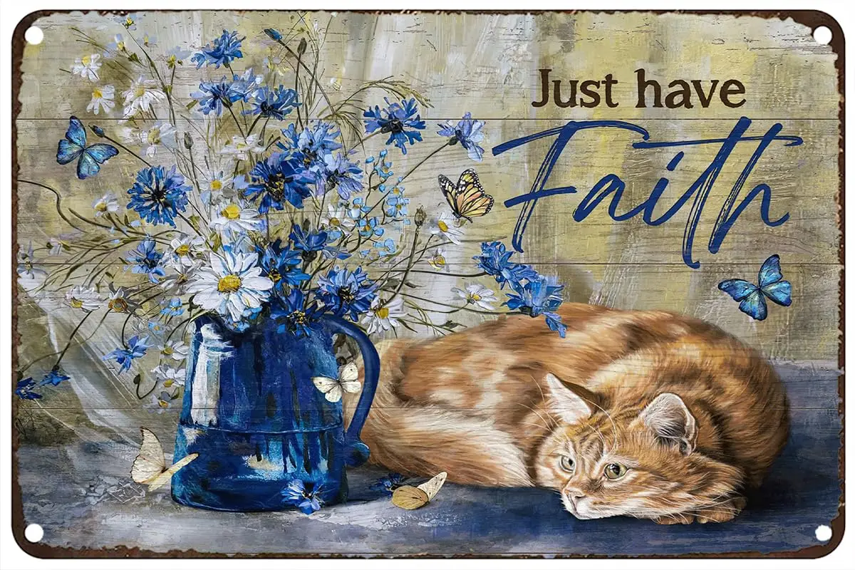 Vintage Metal Tin Sign God Blue Daisy White Daisy Orange Tabby Cat Just Have Faith Rustic Wall Decor For Home Bedroom Bar Cafe C