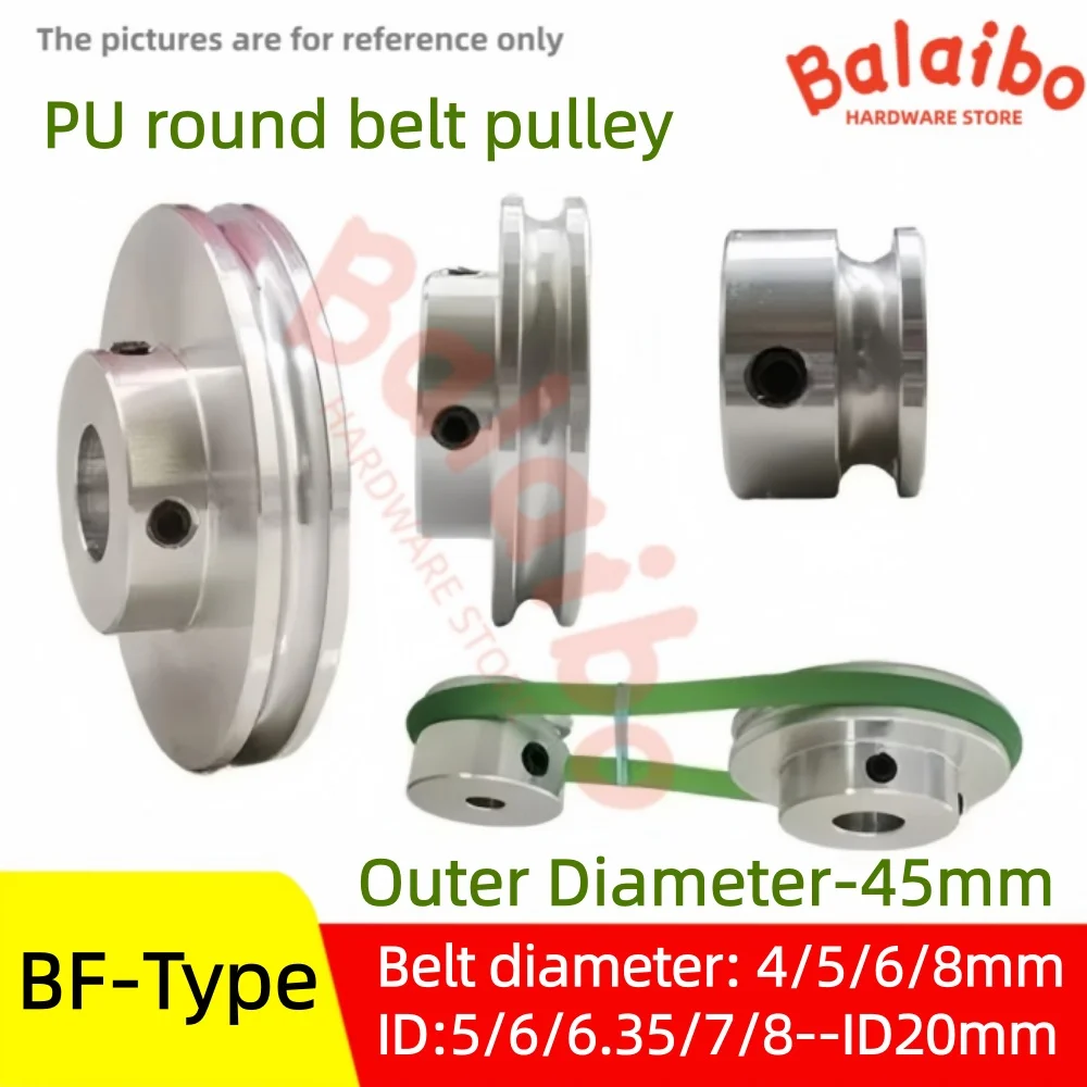 

BF type PU round belt pulley round belt single groove O-ring outer diameter 45mm for green belts with diameters of 4/5/6/8mm