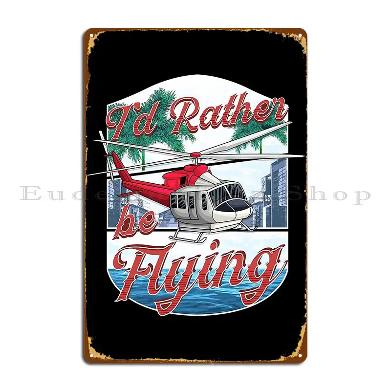 أنا أفضل أن تكون طائرة هليكوبتر طيار الطيران لوحة معدنية حانة سينما إنشاء لوحات جدار الكهف تين تسجيل ملصق