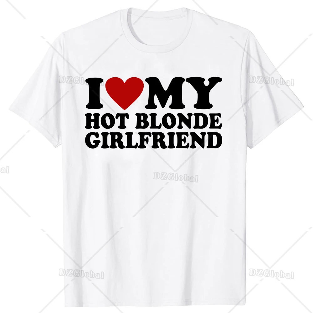 I Heart My Blonde Hot GF Unisex Style Shirts for Women Graphic Streetwear Gifts T-shirt Funny Girlfriend T Shirts  Mens Clothing