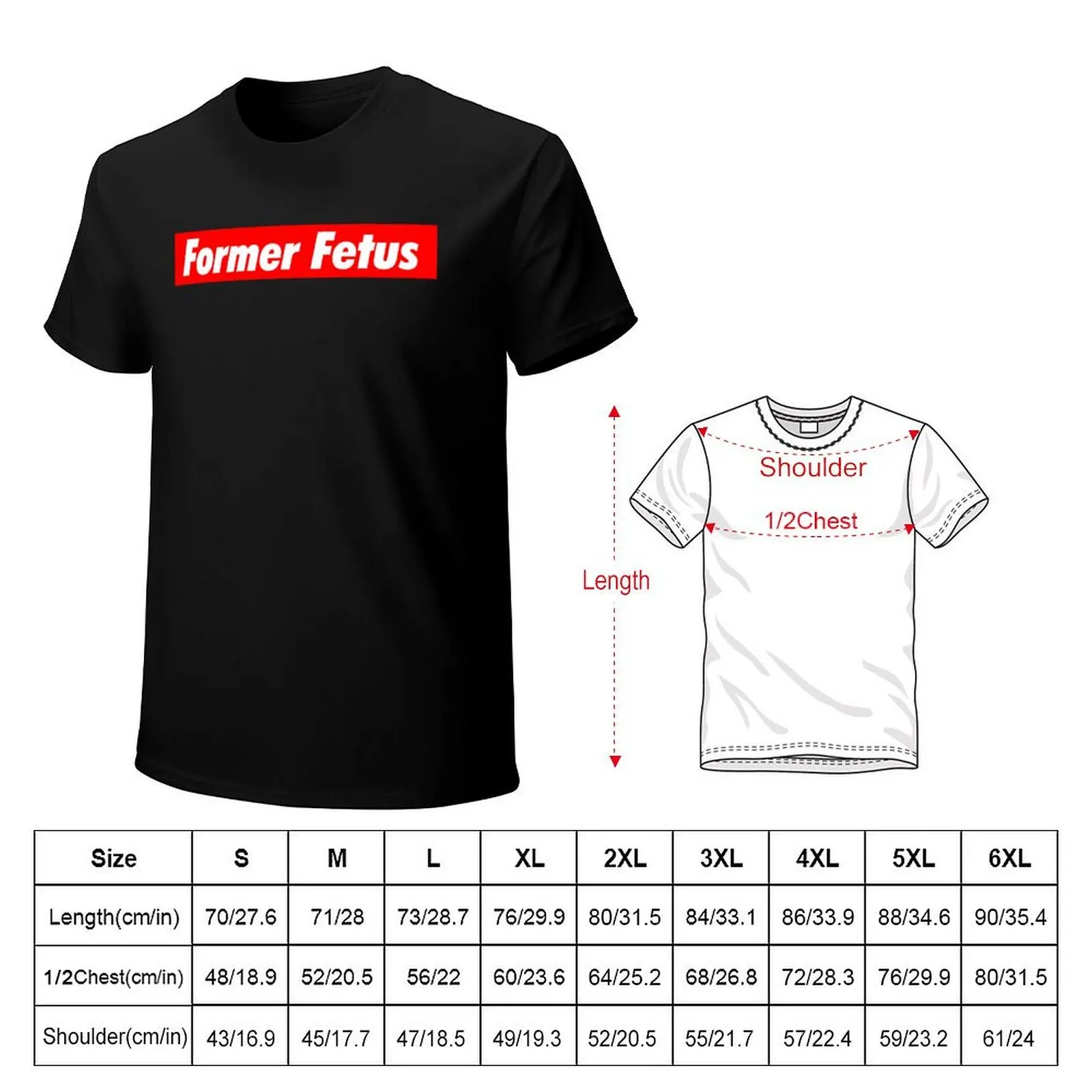 Former Fetus T-Shirt tops quick drying custom shirt summer clothes fruit of the loom mens t shirts