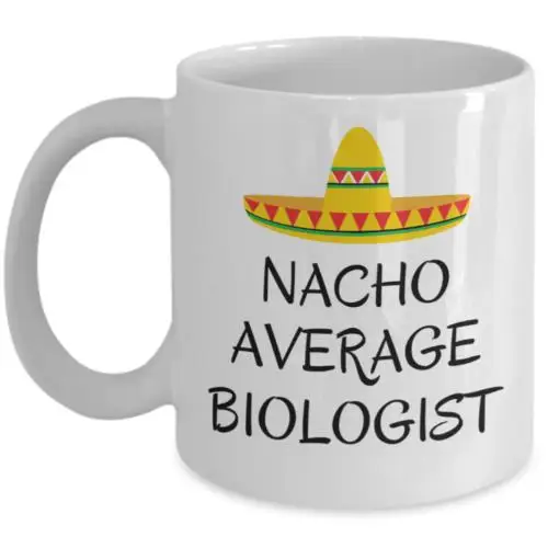 

Nacho average biologist - biology student funny gift - Natural science professor