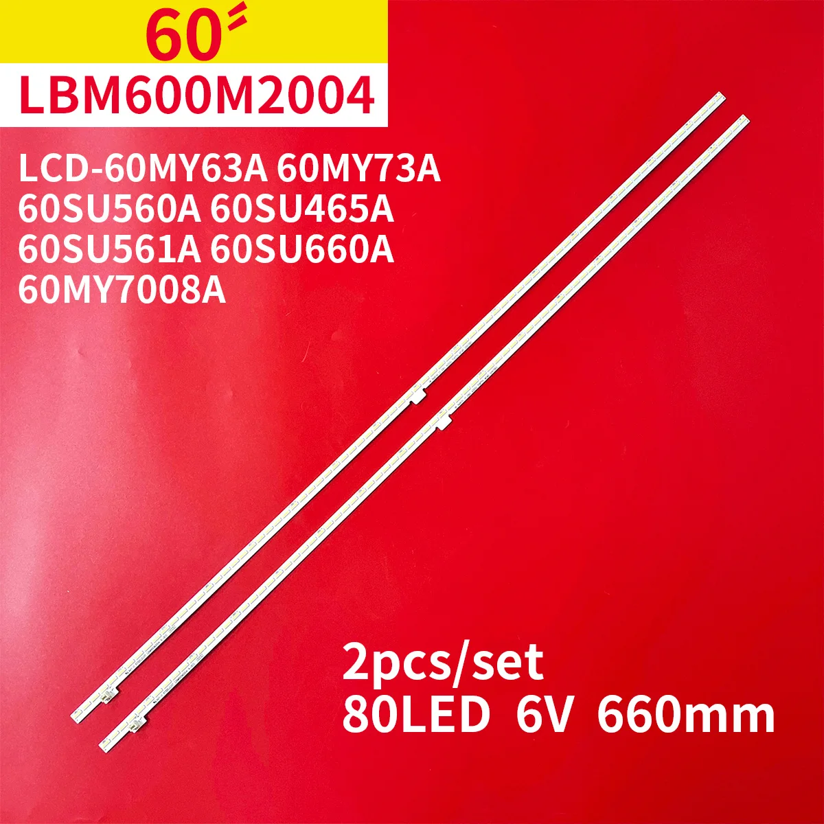 

2Pcs/Set LED Backlight Strip 80 Lamps for LCD-60MY63A 60MY73A 60SU560A 60SU465A 60SU561A 60SU660A 60MY7008A LBM600M2004 RB201WJ