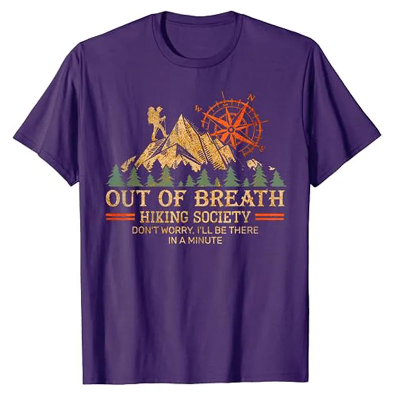 Out of Breath Hiking Society T-Shirt Don\'t Worry I\'ll Be There In A Minute Tee Funny Mountain Lover Camping Hiker Graphic Outfit