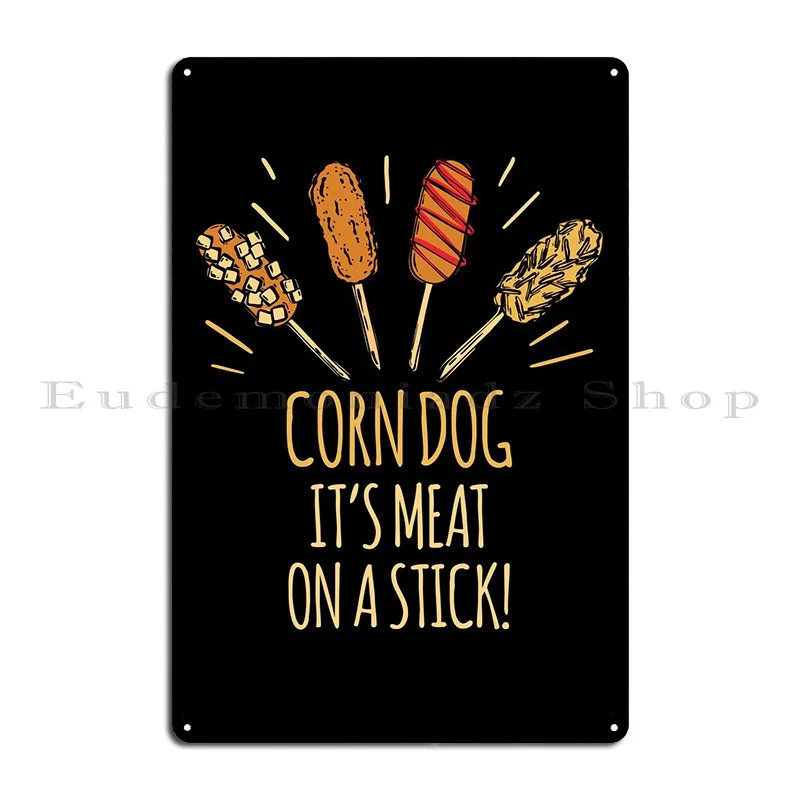 Corn Dog Its Meat On Stick Metal Plaque Poster Kitchen Vintage Rusty Club Create Tin Sign Poster