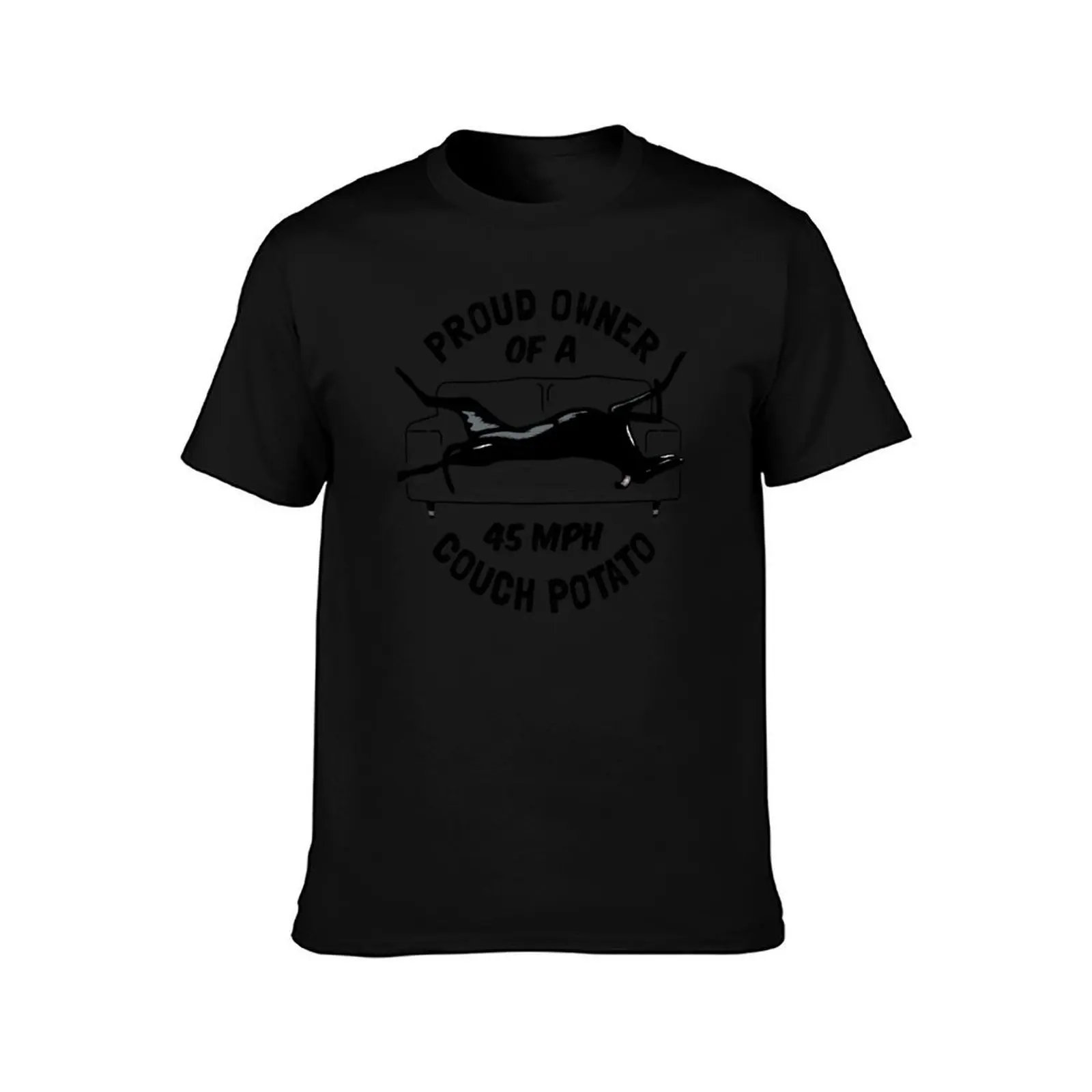 Proud Owner of a 45MPH Couch Potato - Funny Greyhound Gift T-Shirt Stain Resistant Casual Tee T-Shirt