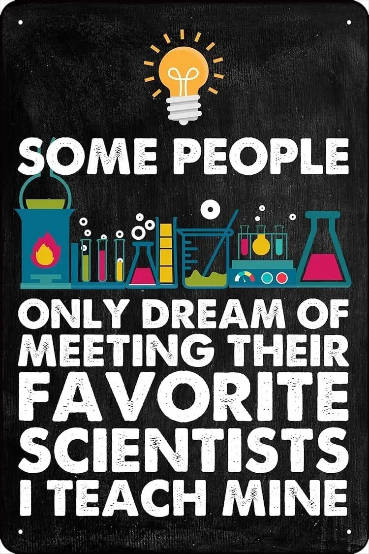 Teach Mine Metal Tin Sign: Some People Only Dream of Meeting Their Favorite Scientists |   Science Classroom & Lab Décor | V