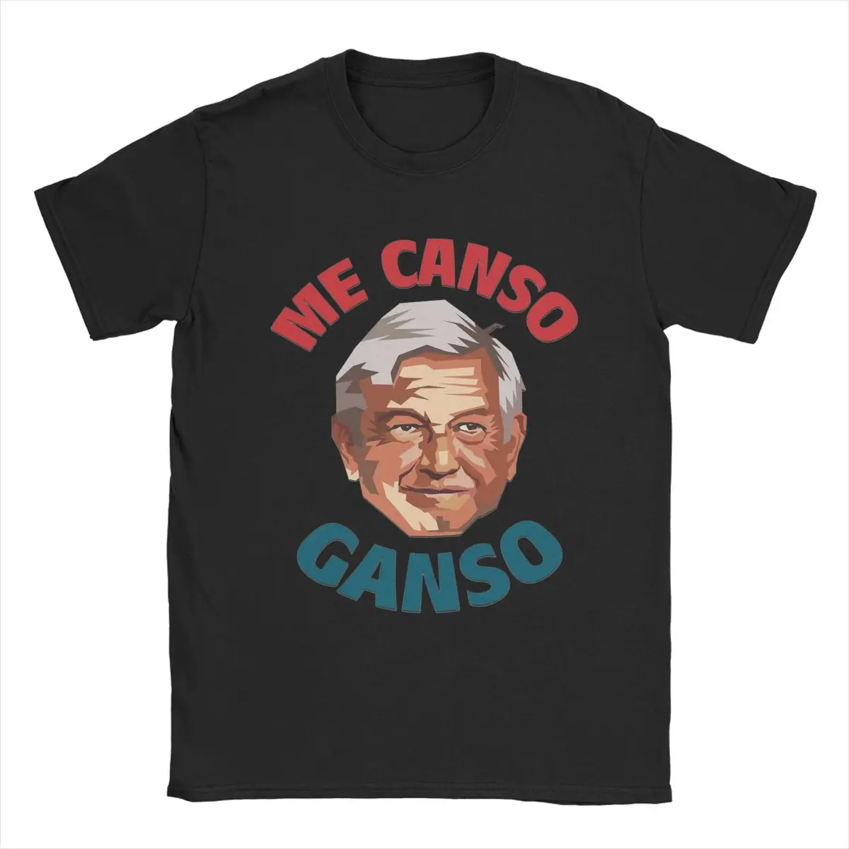 Fashion Mexico AMLO Me Canso Goose T-Shirts Men Women 100% Cotton Andres Manuel Lopez Obrador Tee Shirt Party Clothes