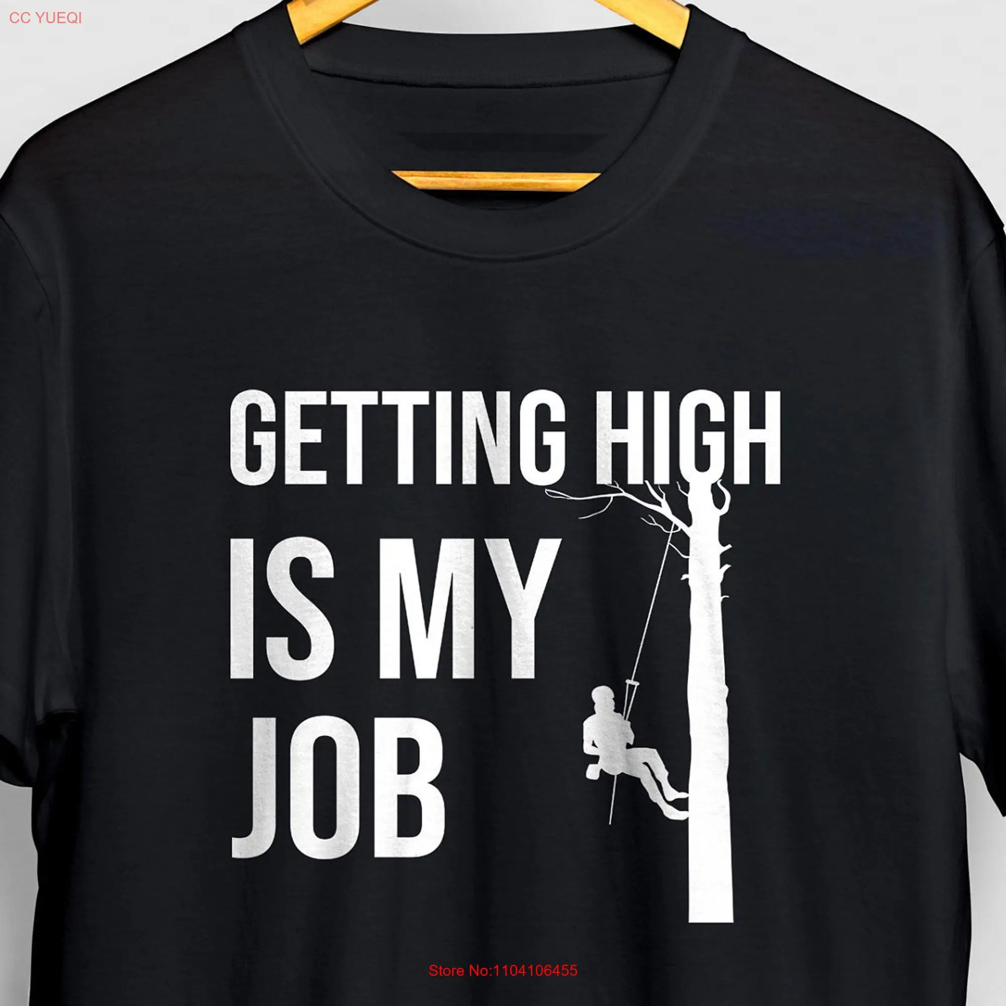 ArborisT T Shirt Chainsaw Getting High Is My Job Lumberjack Artist Tree Climber  long or short sleeves