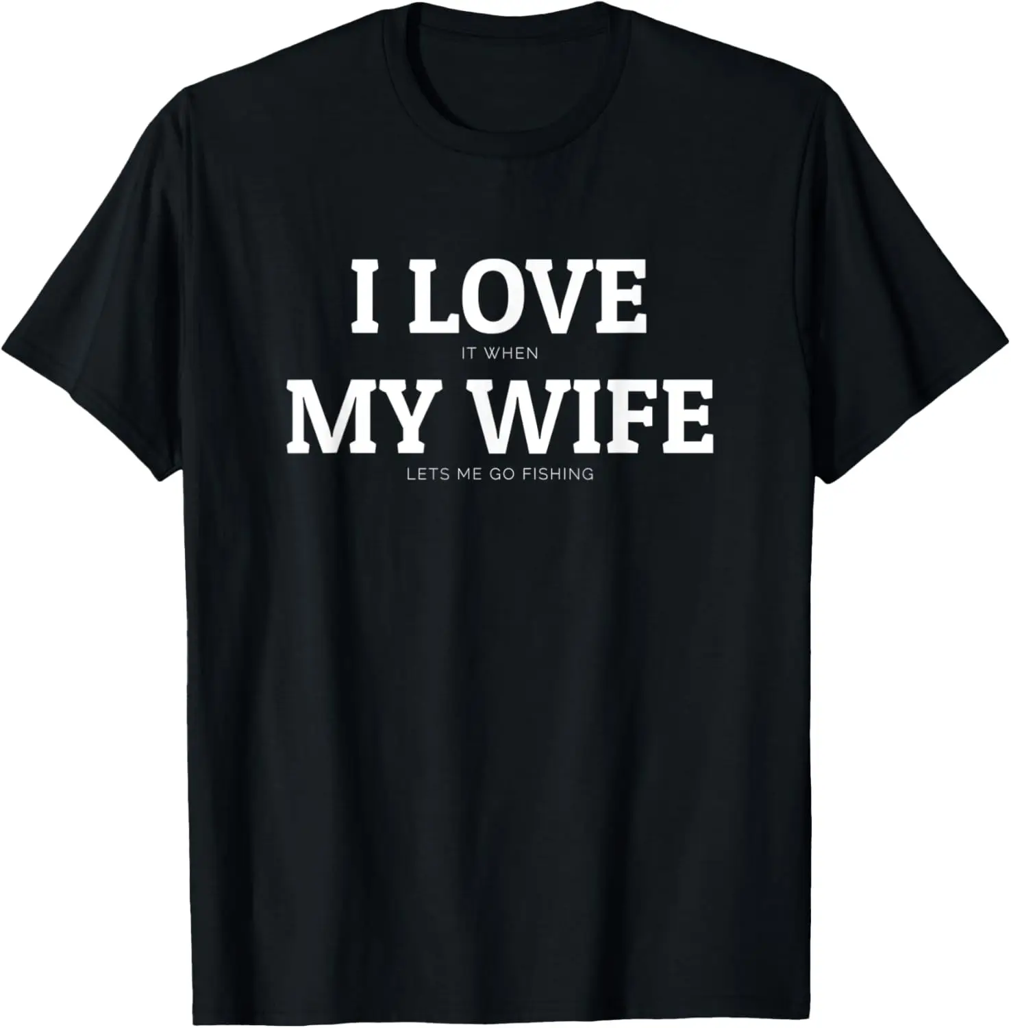 Mens I Love It When My Wife Lets Cool and Funny Tee Shirt For Dad