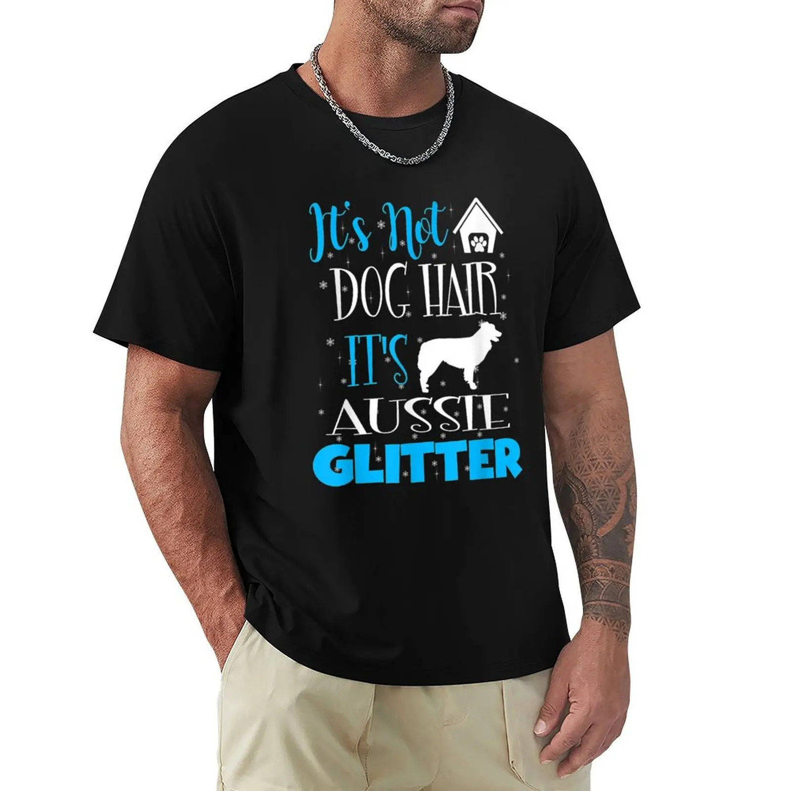 

It's Not Dog Hair Aussie Glitter T-Shirt summer tops korean fashion fruit of the loom mens t shirts
