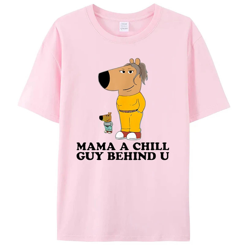 

Mama A Chill Guy Behind You Funny Dog Meme Women Men's T-Shirt Graphic Tee Shirts Casual Tops Novelty Gift For Mom Mother