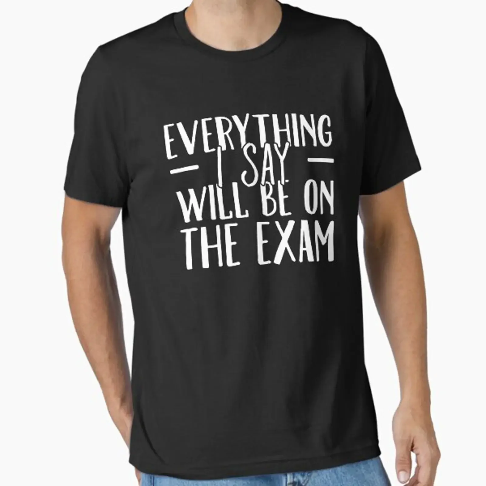 Everything I Say Will be On The Exam Funny Teacher Essential T Shirt vintage Washed homme fashion Casual graphic