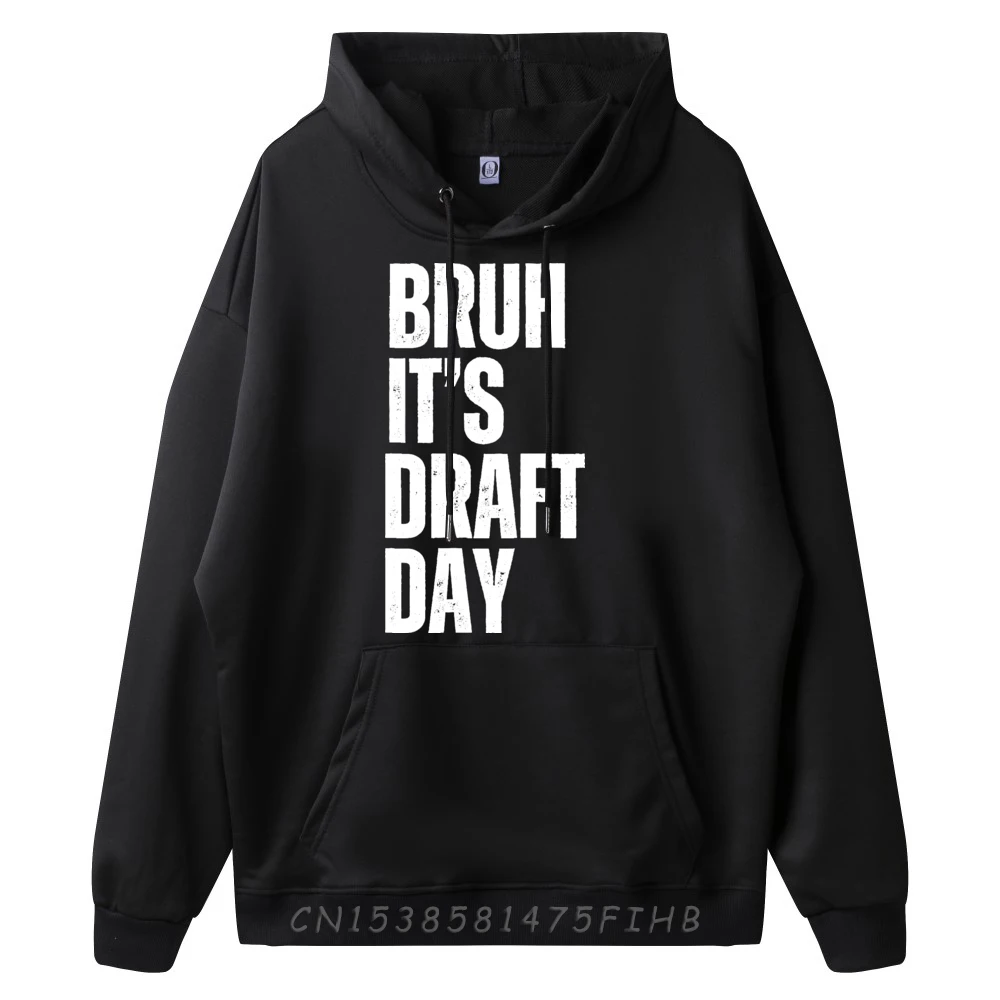 Bruh It's Draft Day Funny Outdoor Valentine Day O-Neck Mans Hoodies Graphic Coats Classic Long Sleeve Hoodies