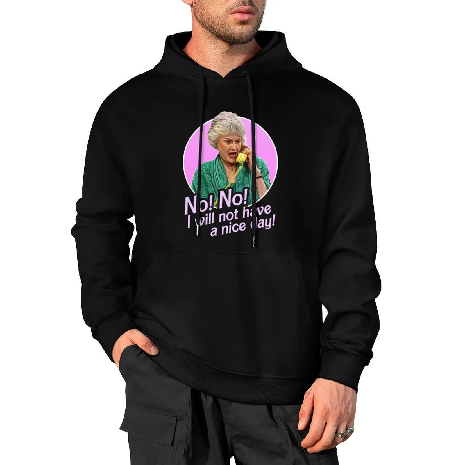 Dorothy Zbornak No I Will Not Have a Nice Day! Pullover Hoodie japanese style hooded shirt streetwear men mens hoodies