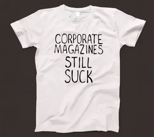 Corporate Magazines Still Suck T Shirt 798 Retro White