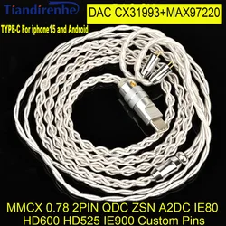 Tiandirenhe Type-c Earphone Upgrade Cable with CX31993 Max97220 Dual Op Amp DAC 4 Strand Bold Cable Mmcx 0.78 Ie900 IE80 QDC ZSN