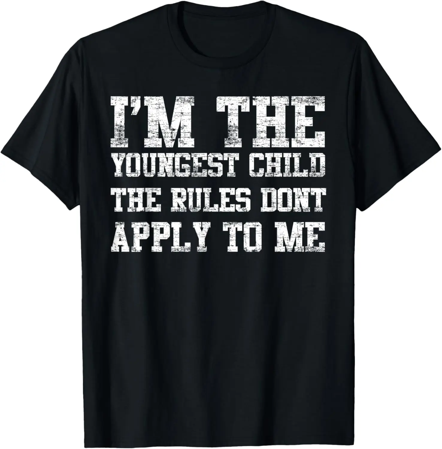 I'm The Youngest Child The Rules Don't Apply To Me Shirt