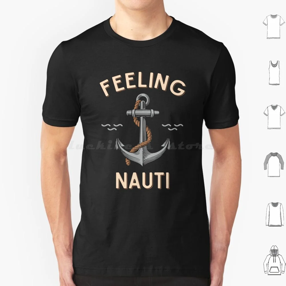 Funny Feeling Nauti Sailing Humor Vintage Boat Anchor T Shirt Men Women Kids 6Xl Feeling Nauti Sailing Boating Pontooning Funny