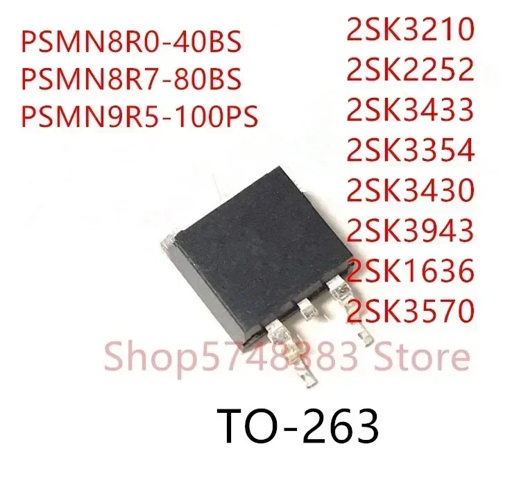 10PCS PSMN8R0-40BS PSMN8R7-80BS PSMN9R5-100PS 2SK3210 2SK2252 2SK3433 2SK3354 2SK3430 2SK3943 2SK1636 2SK3570 TO-263