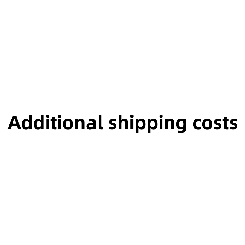 

Additional shipping costs