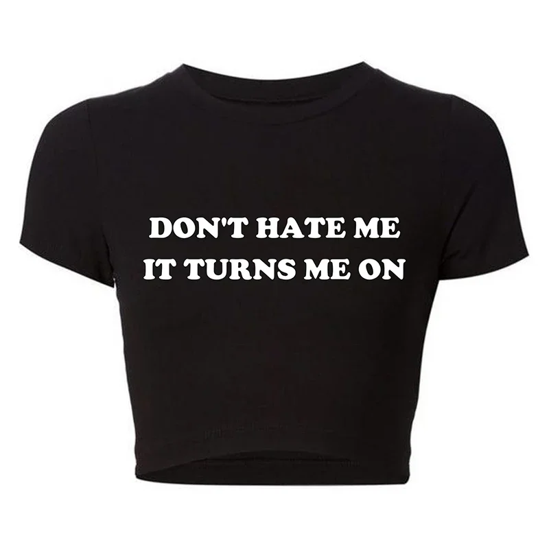 2023 Summer Fashion T Shirt Female Don't Hate Me It Turns Me on Harajuku Vintage Crop Top Harajuku Tshirt Baby Tee Y2k Cropped