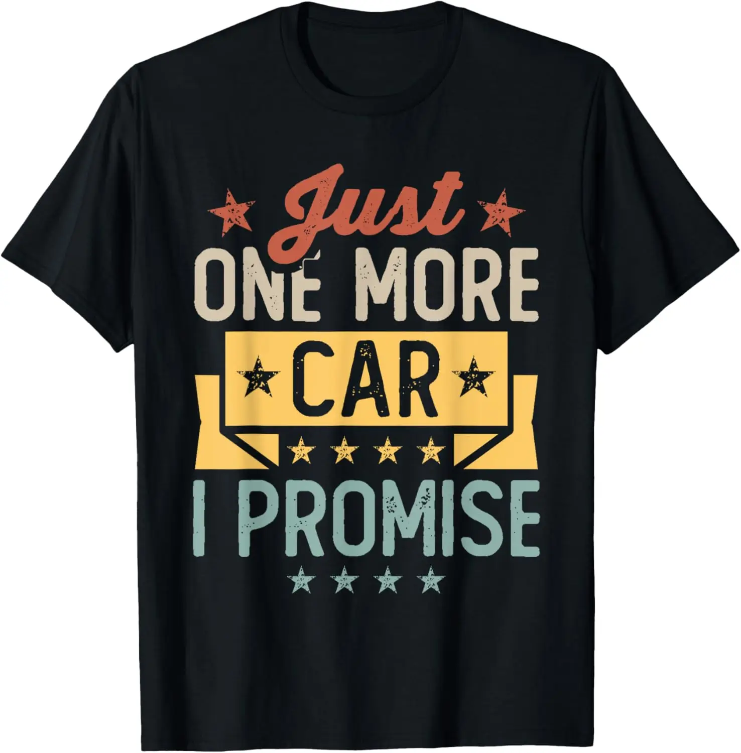 Just One More Car I Promise Car Enthusiast T-Shirt