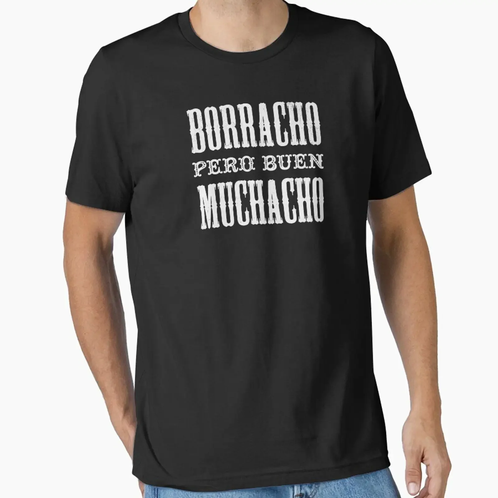 Borracho Pero Buen Muchacho Essential T Shirt vintage Washed Breathable graphic designer clothes Soft homme