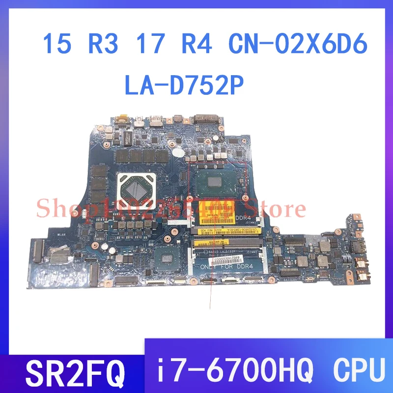 

CN-02X6D6 02X6D6 2X6D6 LA-D752P Mainboard For DELL 15 R3 17 R4 Laptop Motherboard With SR2FQ i7-6700HQ CPU 100% Full Tested Good