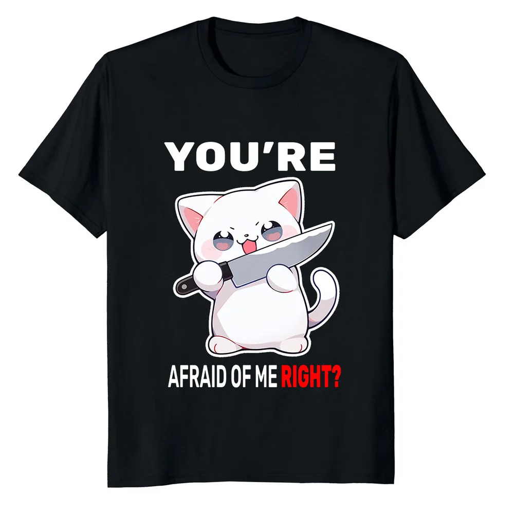 Cute Cat Holding Knife You're Afraid Of Me Right? T-Shirt Y2K tops Unisex Summer Short Sleeve