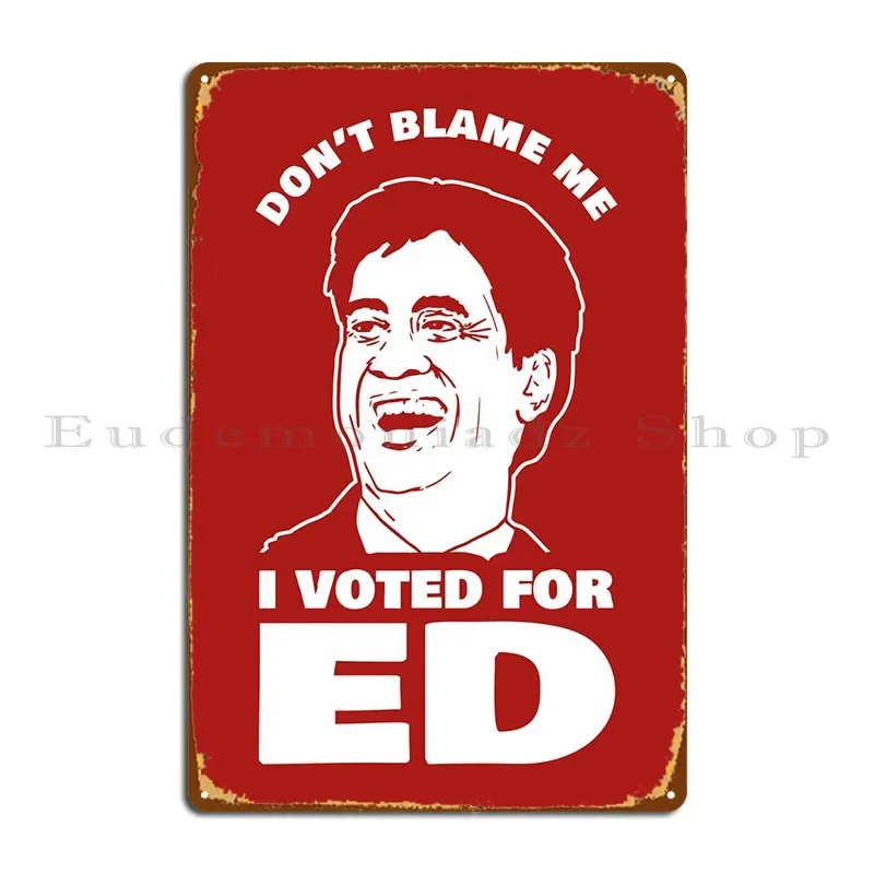 I Voted For Ed Metal Sign Rusty Sign Designs Designing Garage Tin Sign Poster