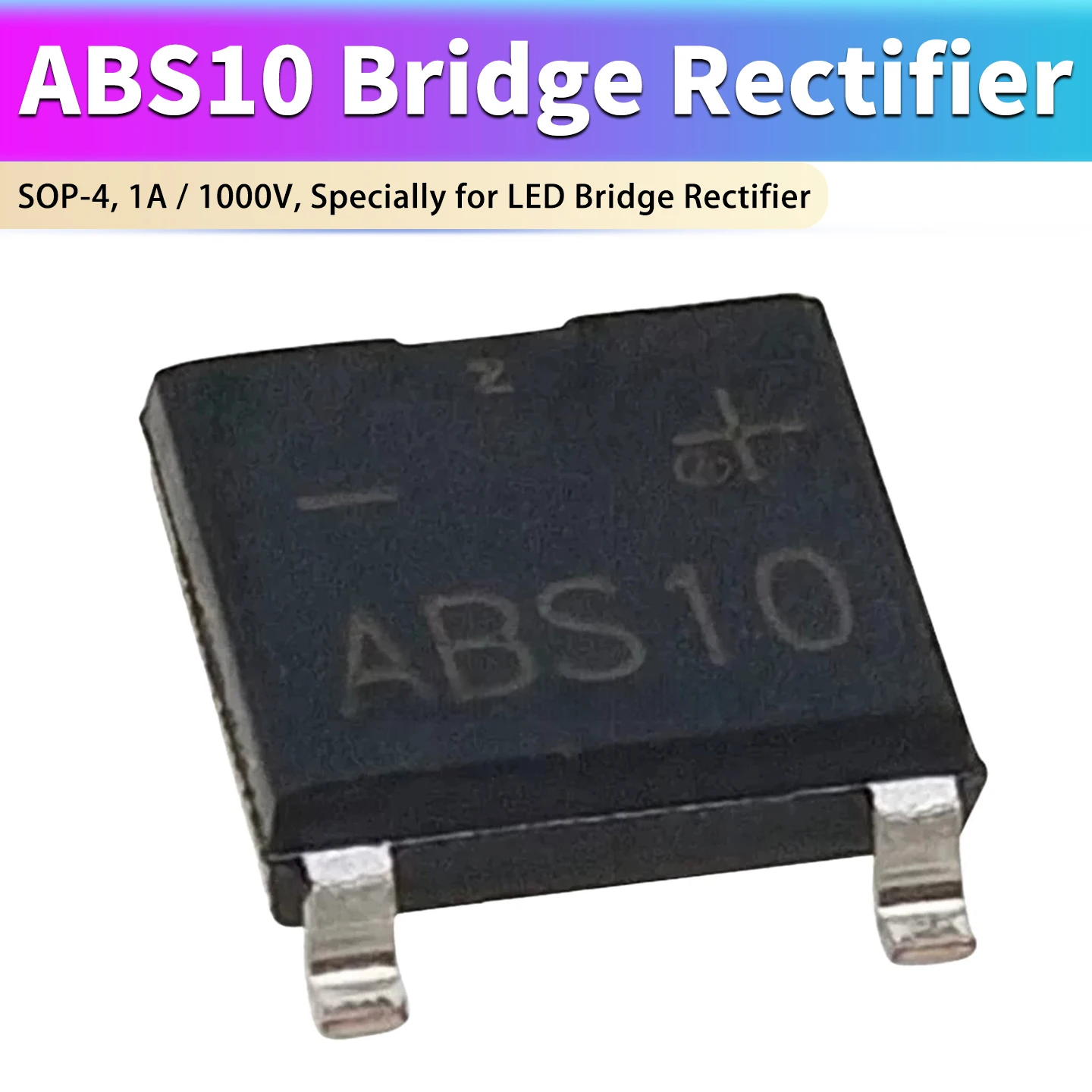 10pcs SMD Bridge Rectifier ABS10 SOP-4 1A 1000V Rectifier Diode for LED Driver Power Supply Repair DIY Electronic Parts