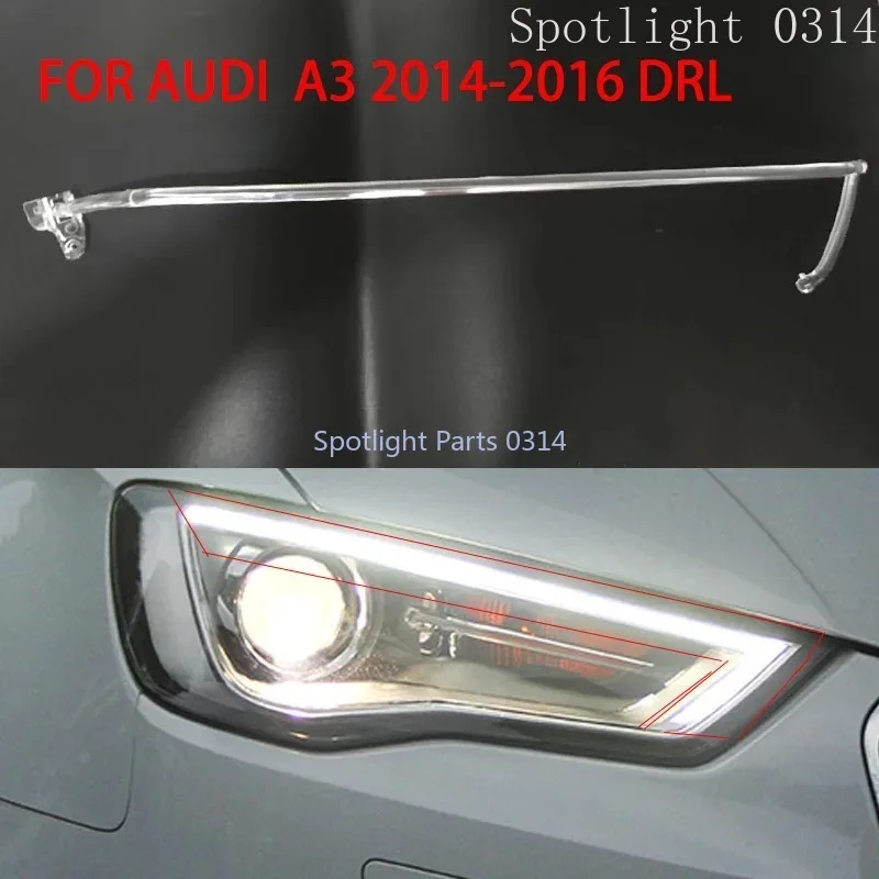 

NEW For Audi A3 2013-2015 Daytime Running Light Bar DRL Headlight Light Guide Plate Daytime Running Light Tube Car