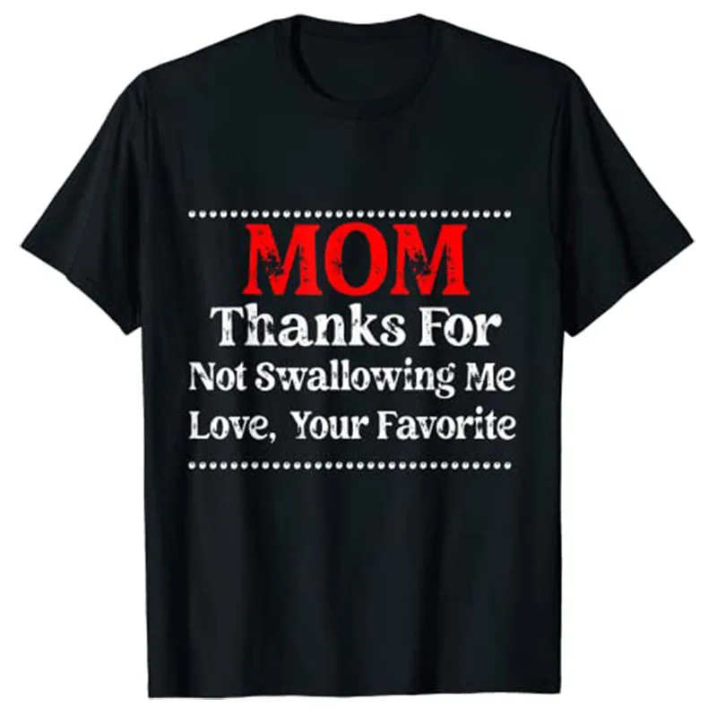 

Mom Thanks for Not Swallowing Me Love Your Favorite,Mother's Day T-Shirt Letters Printed Sayings Quote Graphic Tee Tops Gifts