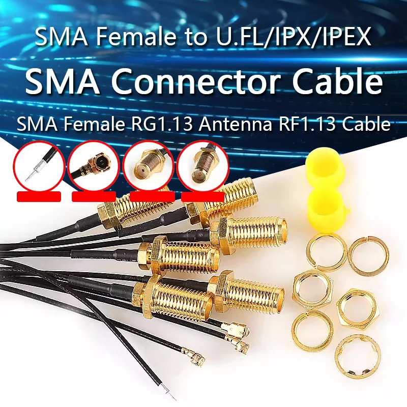 SMA Connector Cable Female to UFL/U.FL/IPX/IPEX UFL to SMA Female RG1.13 Antenna RF1.13 Cable Assembly RP-SMA-K RF1.13 Cable