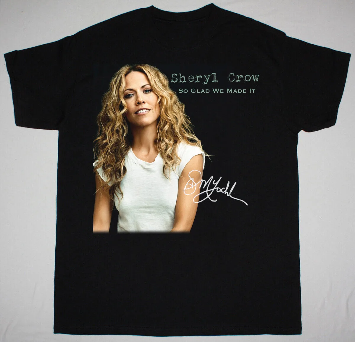 NEW Sheryl Crow So Glad We Made It Gift For Fan Black All Size Shirt QQ1524