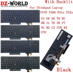 Backlight Keyboard for Lenovo Thinkpad T570 P51S T580 P52S Laptop US GR GK AE TH RU HB IL TR SK PT NL BG CZ CFB KR CFR