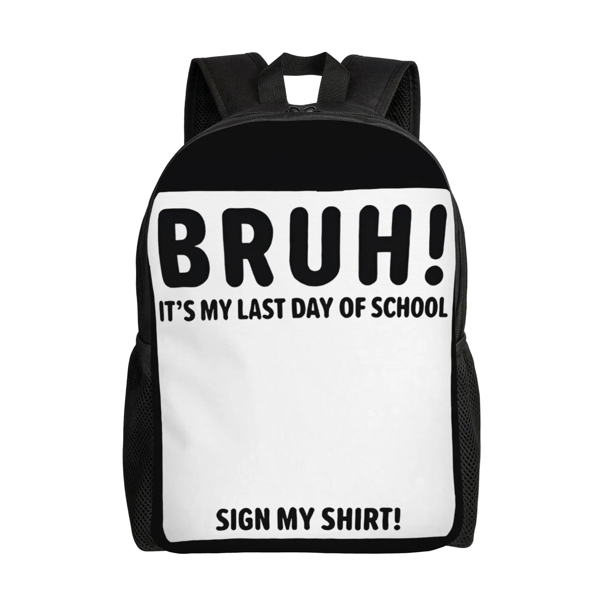 

Bruh It's My Last Day Of School Sign My Graduation Schoolbag Blank Space Signature Area Storage Backpacks For Graduates Gift