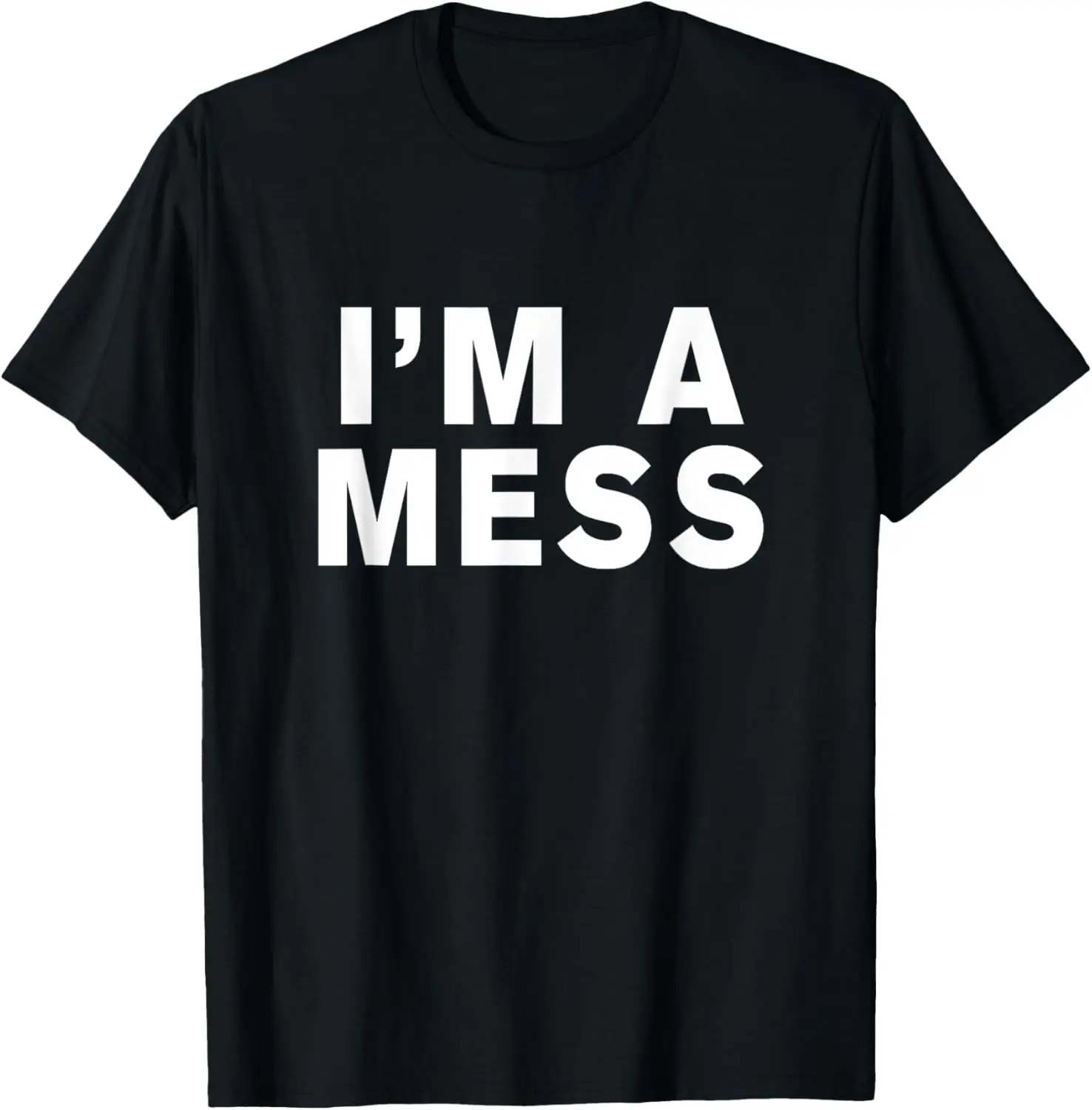 

I'm a mess T-Shirt