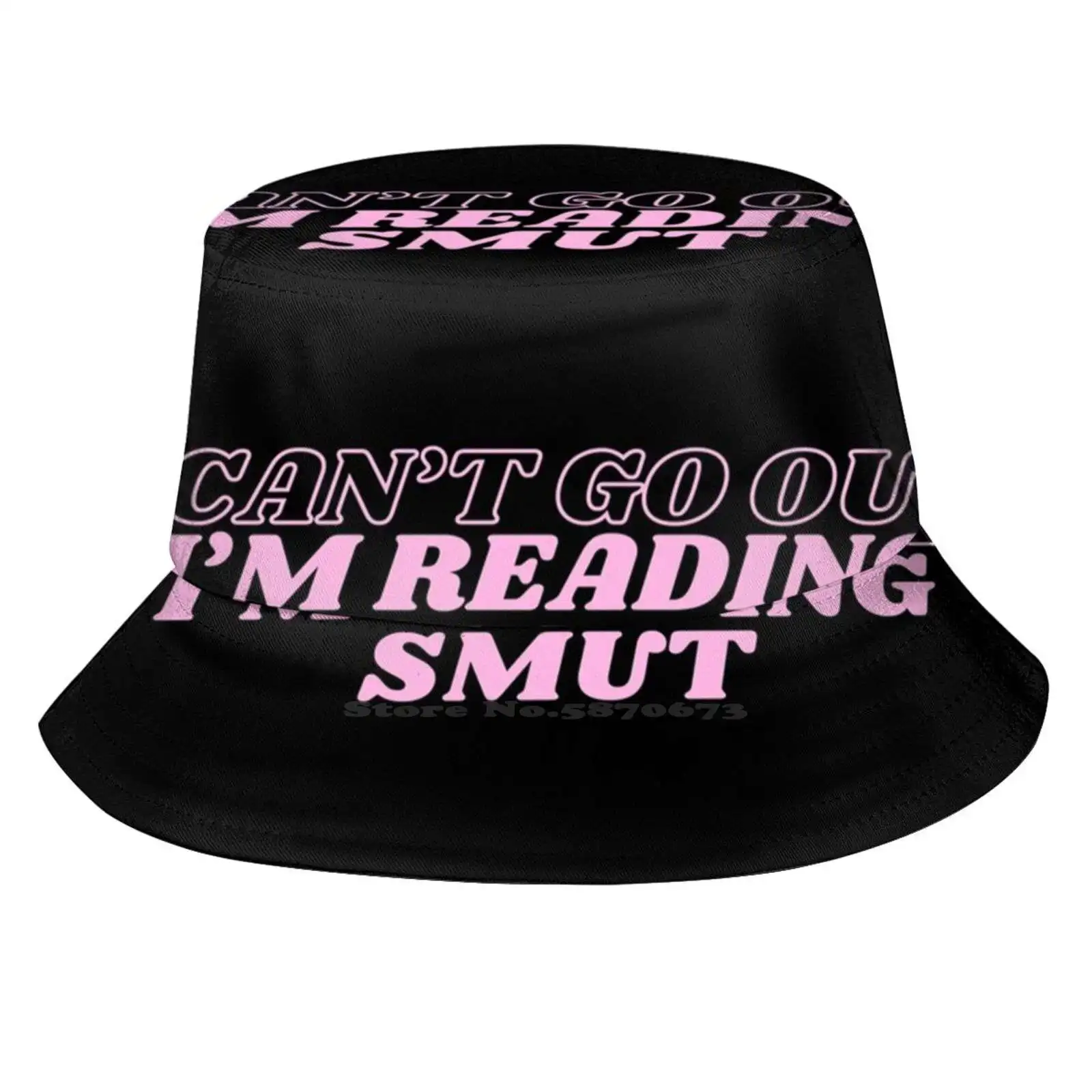 I Can Not Go Out , I Am Reading Smut Unisex Fisherman Hats Cap Funny Bookish Addicting To Reading Spicytok Booktok Steamy