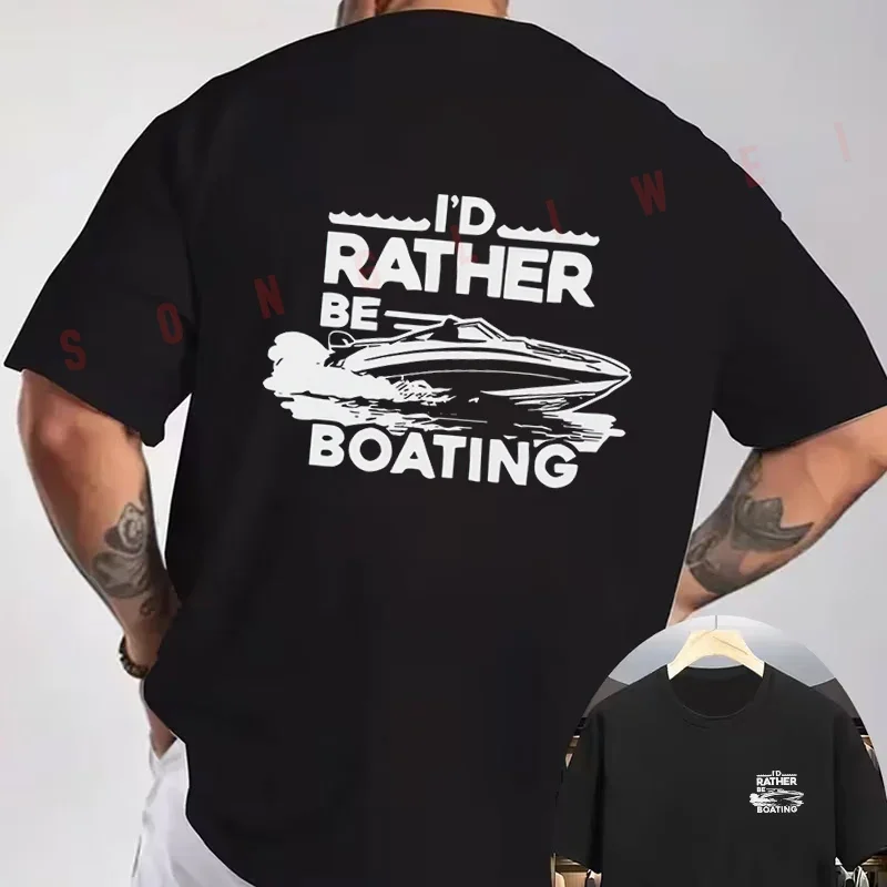I'd Rather Be Boating Yachting Water Graphic Motorcycle Double-Sided Print T-Shirt Men Short Sleeve O-neck Casual Tops