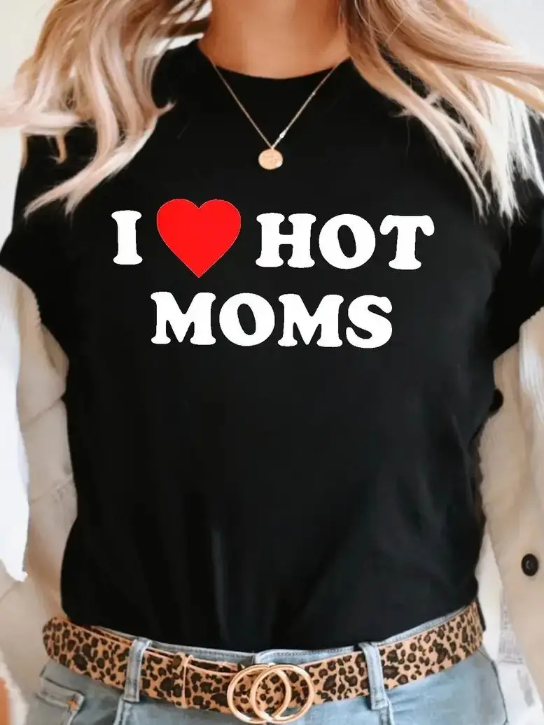 

I Love hot Moms TShirt Fun cute Love Mom Retro Women's T-shirt Fashion Casual Summer Top Harajuku 2024 New kawaii