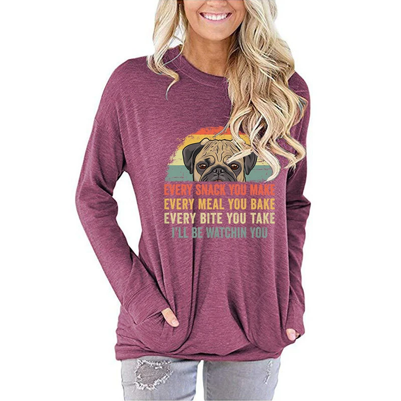 

Pug Every Snack You Make Print Autumn Winter Tops Women Casual Plus Size Long Sleeve T-shirt Crew Neck Loose Pullover Sweatshirt