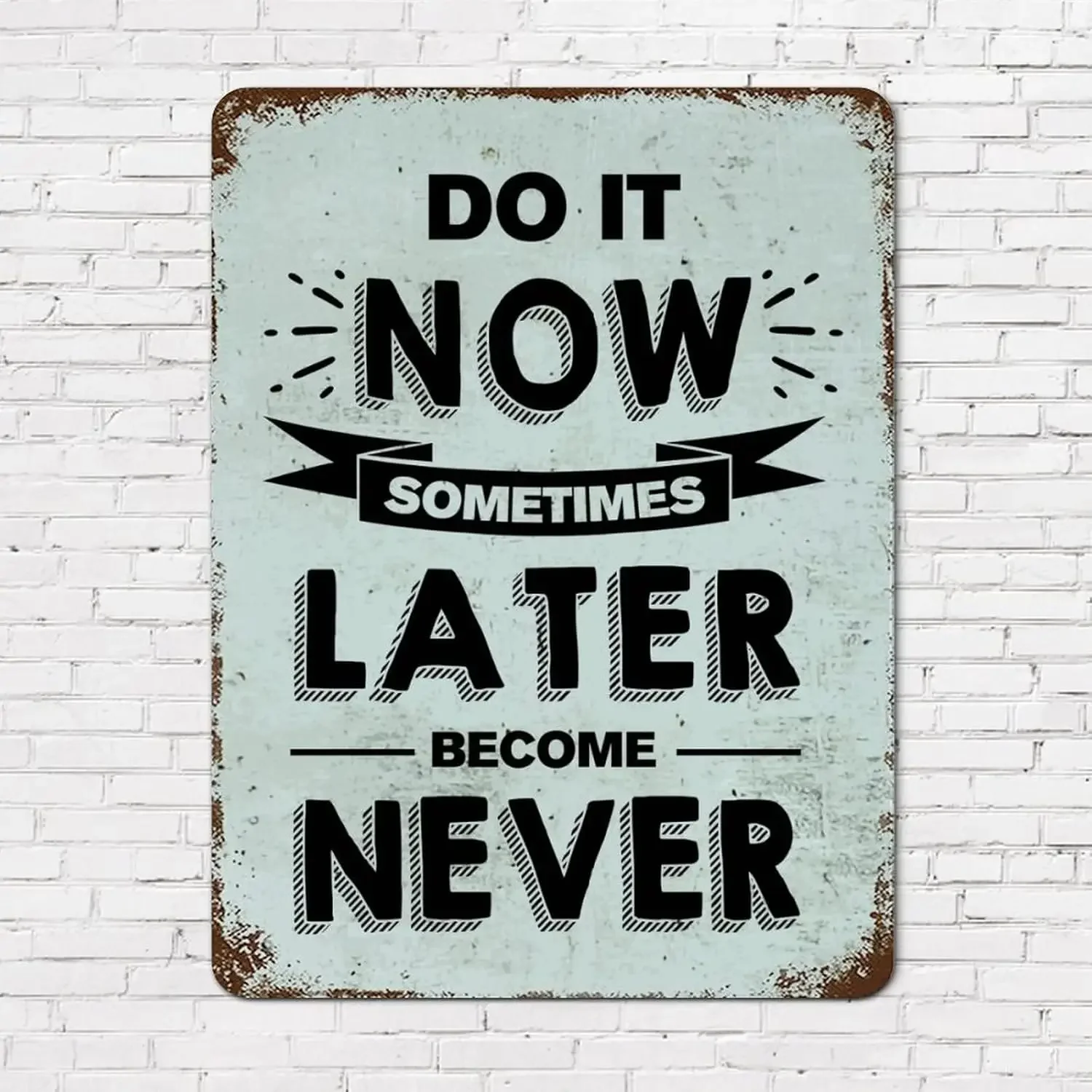 Metal Rust Retro Sign Family Quote Do It Now Sometimes Later Becomes Never Aluminum Tin  Religious Quotes Chic